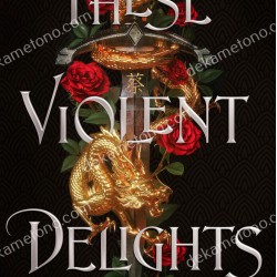 THESE VIOLENT DELIGHTS